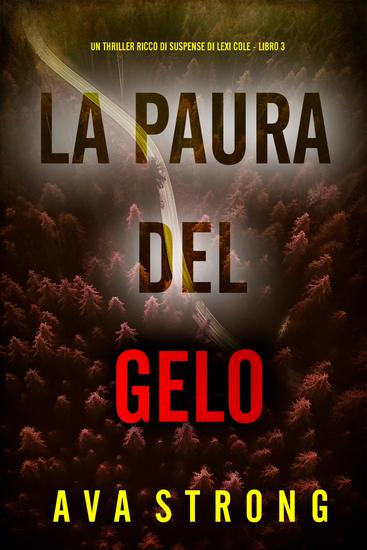 La Paura del Gelo (Un Thriller Ricco di Suspense di Lexi Cole - Libro 3) - cover