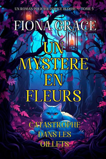 Un mystère en fleurs : catastrophe dans les œillets (un roman policier d'Alice Bloom — tome 5) - cover