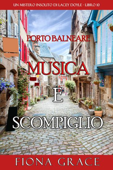 Musica e Scompiglio (Un mistero insolito di Lacey Doyle - Libro 10) - cover