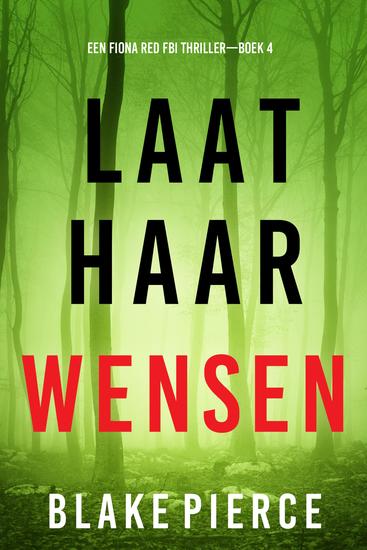 Laat Haar Wensen (Een Fiona Red FBI Thriller—Boek 4) - cover