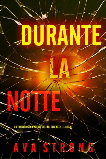 Durante La Notte (Un Thriller con l'Agente dell'FBI Elle Keen - Libro 4) - cover