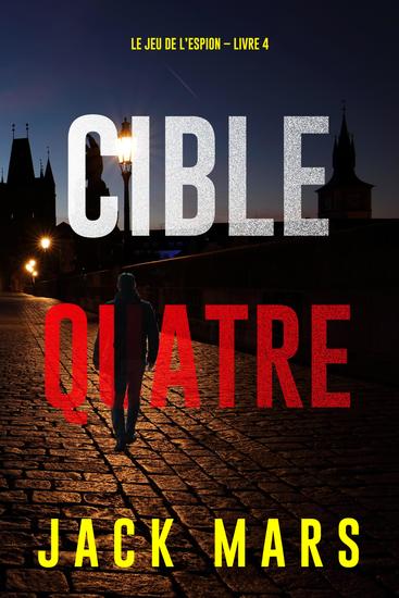 Cible quatre (Le jeu de l'espion – Livre 4) - cover