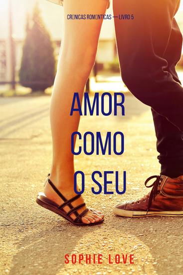 Amor Como O Seu (Crônicas Românticas — Livro 5) - cover