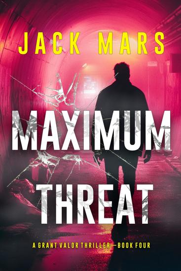 Maximum Threat (A Grant Valor Action Thriller—Book 4) - cover