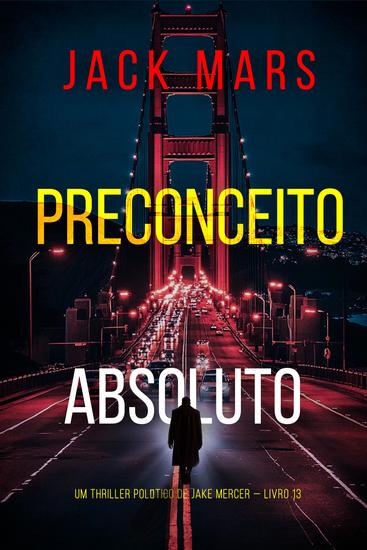Preconceito Absoluto (Um Thriller Político de Jake Mercer — Livro 13) - cover