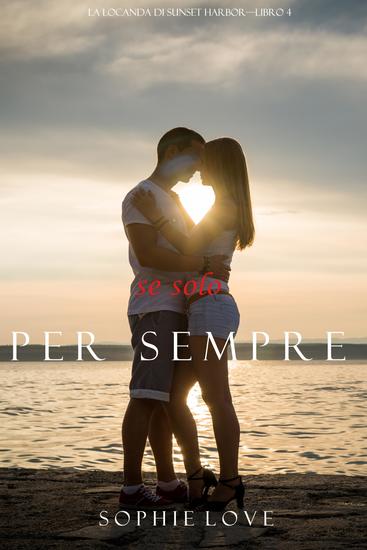 Se Solo per Sempre (La Locanda di Sunset Harbor—Libro 4) - cover