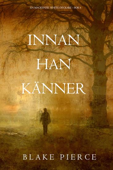 Innan han känner (En Mackenzie White-deckare – Bok 6) - cover