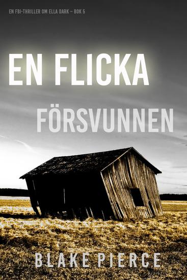 En flicka försvunnen (En FBI-thriller om Ella Dark – Bok 5) - cover