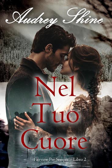 Nel Tuo Cuore (Fairview Per Sempre – Libro 2) - cover