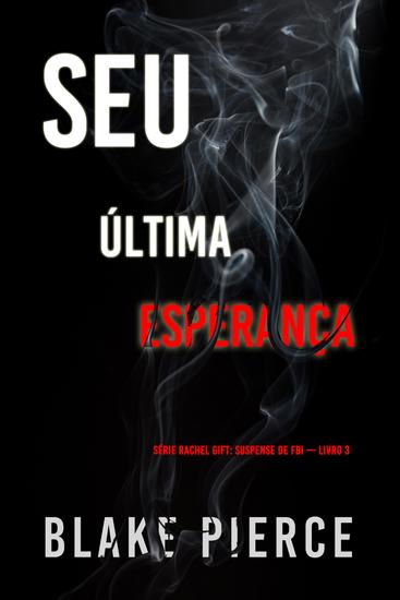 Sua Última Esperança (Série Rachel Gift: Suspense de FBI — Livro 3) - cover