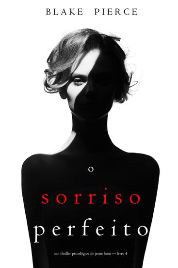 O Sorriso Perfeito (Um Thriller Psicológico De Jessie Hunt — Livro 4) - cover