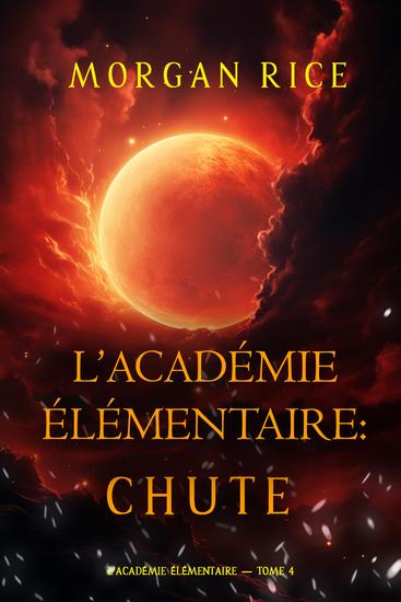 L'Académie Élémentaire : Chute (L'Académie Élémentaire — tome 4) - cover