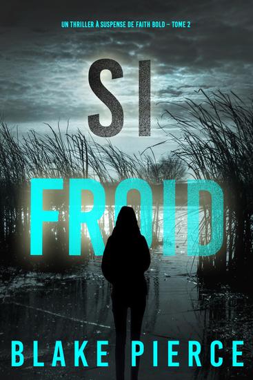 Si Froid (Un Thriller à Suspense de Faith Bold – Tome 2) - cover