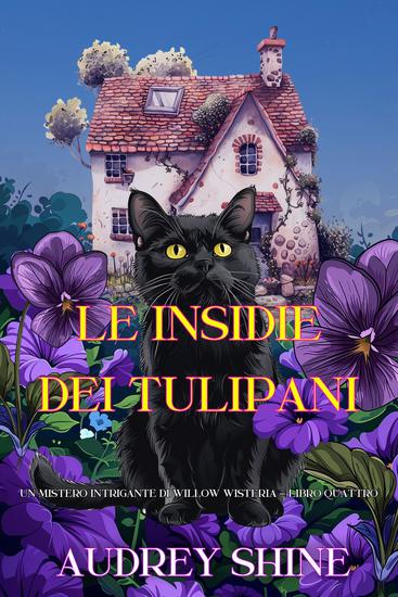 Le Insidie dei Tulipani (Un Mistero Intrigante di Willow Wisteria - Libro Quattro) - cover