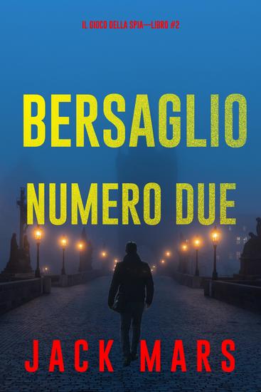 Obiettivo numero due (Il gioco della spia—Libro #2) - cover
