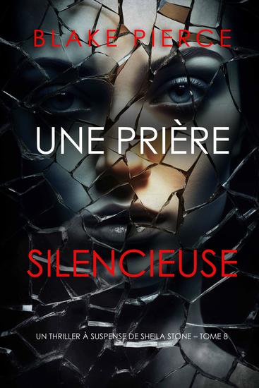 Une prière silencieuse (Un thriller à suspense de Sheila Stone – Tome 8) - cover