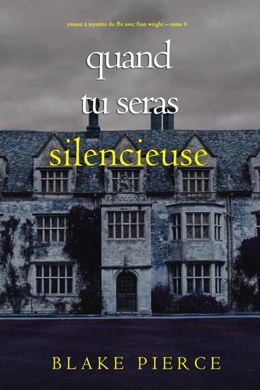 Quand tu seras silencieuse (Roman à mystère du FBI avec Finn Wright – Tome 6) - cover