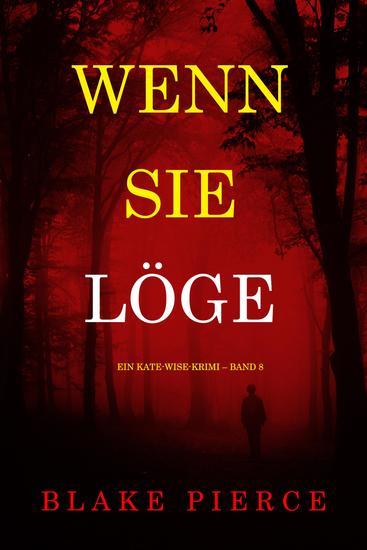 Wenn sie löge (Ein Kate-Wise-Krimi – Band 8) - cover