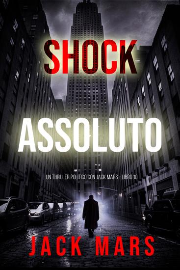 Shock Assoluto (Un Thriller Politico con Jake Mercer - Libro 10) - cover