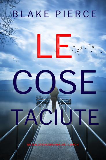 Le Cose Taciute (Un giallo su Cora Shields – Libro 4) - cover