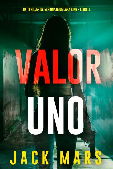 Valor uno (Un thriller de espionaje de Lara King - Libro 1) - cover