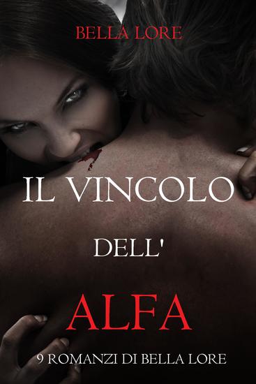Il Vincolo dell'Alfa: il 1° di 9 romanzi di Bella Lore - cover