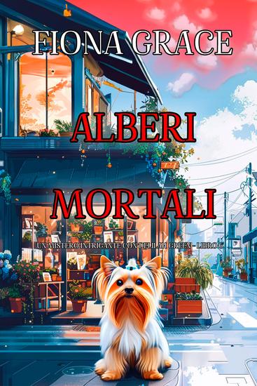 Alberi Mortali (Un Mistero Intrigante con Delilah Green - Libro 6) - cover