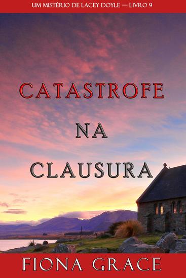 Catástrofe na Clausura (Um Mistério de Lacey Doyle — Livro 9) - cover