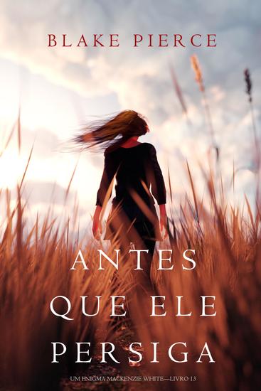 Antes Que Ele Persiga (Um Enigma Mackenzie White—Livro 13) - cover