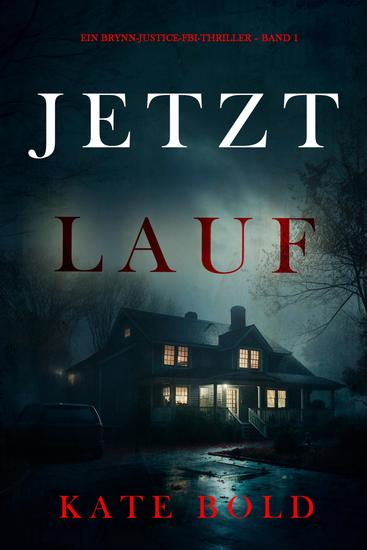 Jetzt lauf (Ein Brynn-Justice-FBI-Thriller – Band 1) - cover