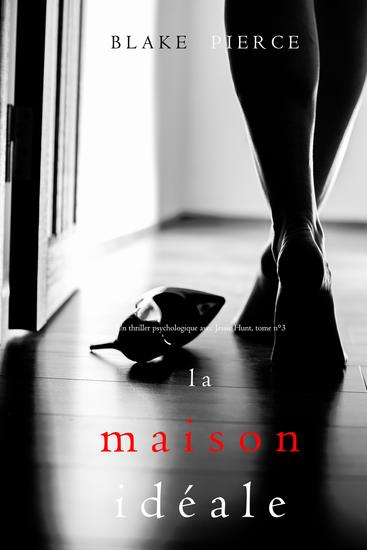 La Maison Idéale (Un thriller psychologique avec Jessie Hunt tome n°3) - cover