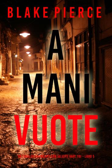 A Mani Vuote (Un Thriller Avvincente con Juliette Hart FBI – Libro 5) - cover
