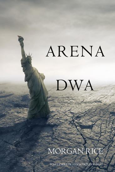 Arena dwa (Tom 2 z serii Trylogia przetrwania) - cover