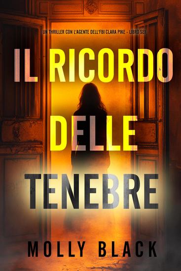Il Ricordo delle Tenebre (Un thriller con l'agente dell'FBI Clara Pike - Libro Sei) - cover