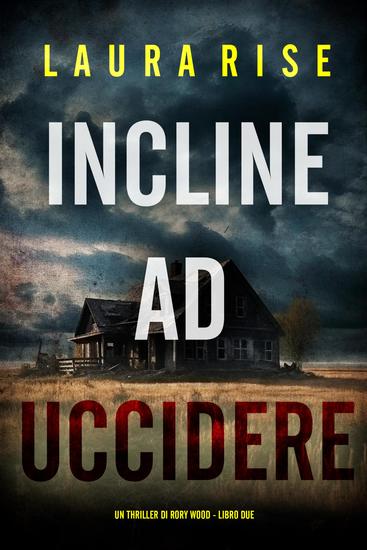 Incline ad Uccidere Un thriller di Rory Wood - Libro Due) - cover