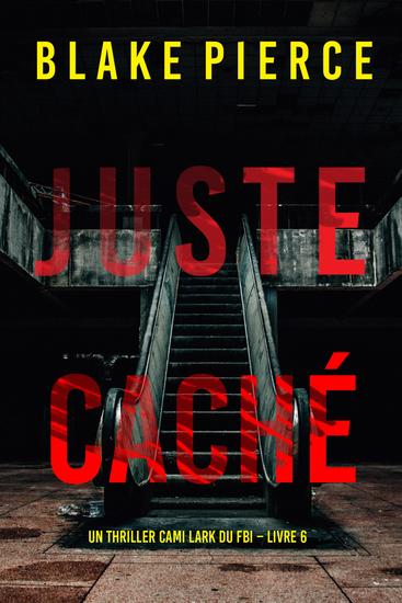 Juste caché (Un thriller Cami Lark du FBI – Livre 6) - cover
