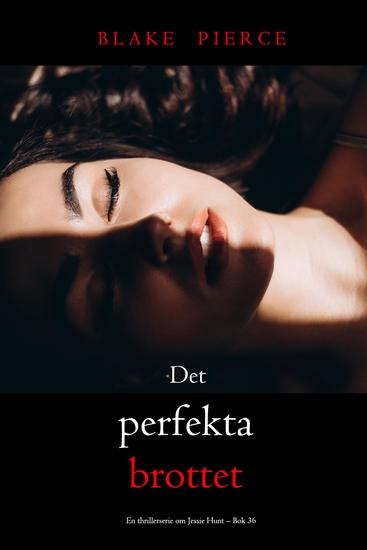 Det perfekta brottet (En thrillerserie om Jessie Hunt – Bok 36) - cover