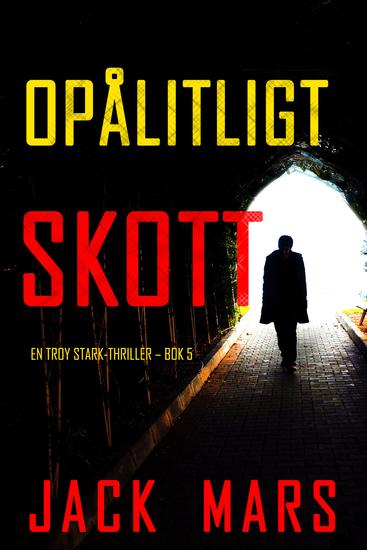 Opålitligt skott (En Troy Stark-thriller – Bok 5) - cover