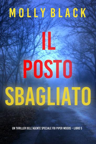 Il Posto Sbagliato (Un thriller dell'agente speciale FBI Piper Woods – Libro 5) - cover