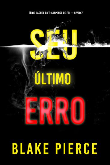 Seu Último Erro (Série Rachel Gift: Suspense de FBI — Livro 7) - cover