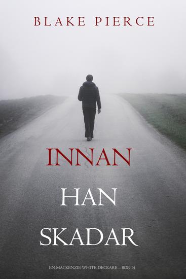Innan han skadar (En Mackenzie White-deckare – Bok 14) - cover