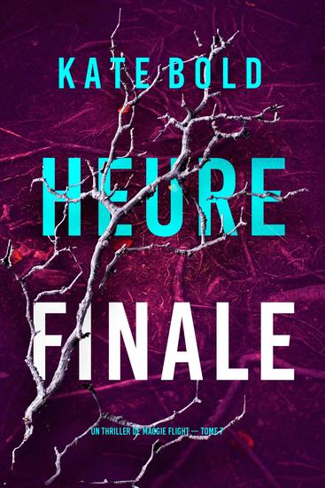 Heure finale (Un thriller de Maggie Flight — tome 7) - cover
