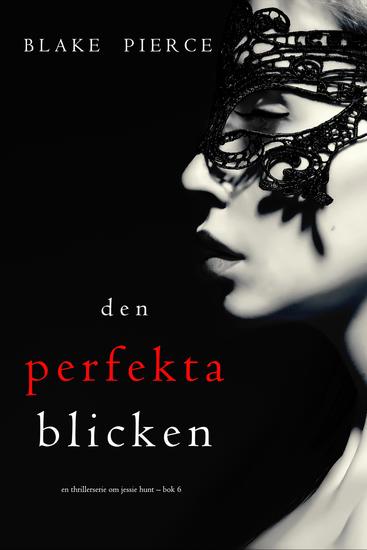 Den perfekta blicken (En thrillerserie om Jessie Hunt – Bok 6) - cover
