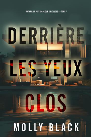 Derrière les yeux clos (Un thriller psychologique Elise Close — tome 7) - cover