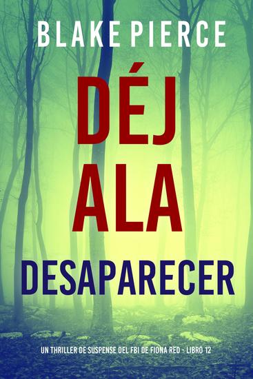 Déjala desaparecer (Un thriller de suspense del FBI de Fiona Red - Libro 12) - cover