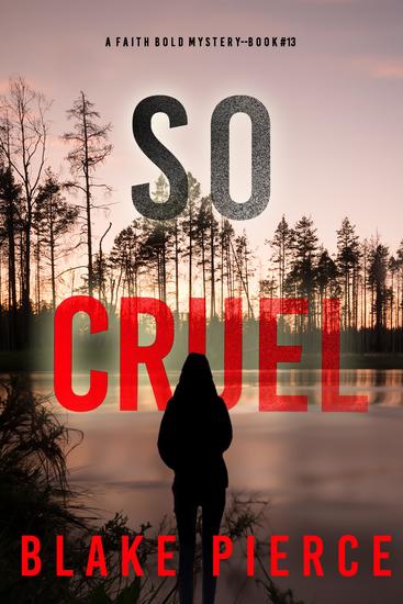So Cruel (A Faith Bold FBI Suspense Thriller—Book Thirteen) - cover