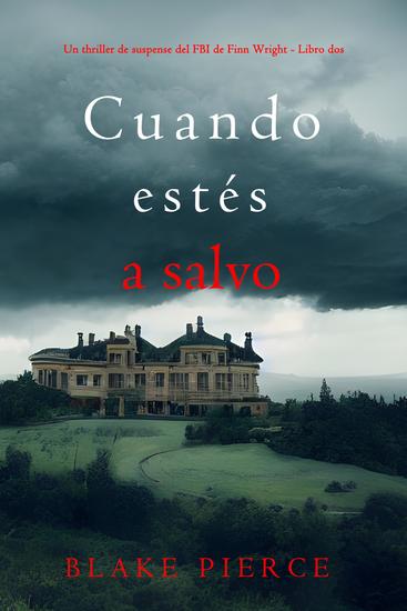 Cuando estés a salvo (Un thriller de suspense del FBI de Finn Wright - Libro dos) - cover