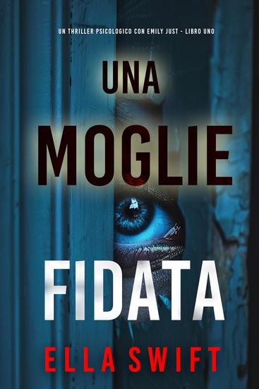 Una Moglie Fidata (Un thriller psicologico con Emily Just - Libro Uno) - cover