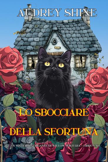 Lo Sbocciare della Sfortuna (Un Mistero Intrigante di Willow Wisteria - Libro Uno) - cover