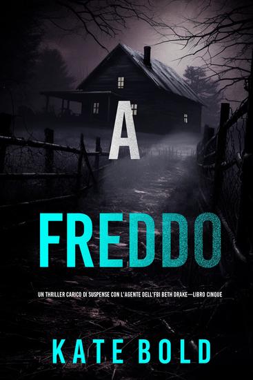 A freddo (Un thriller carico di suspense con l'agente dell'FBI Beth Drake—Libro cinque) - cover